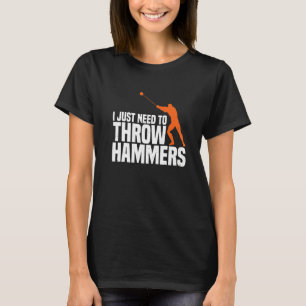 Need To Throw Hammer Throwing Thrower Track Field T-Shirt