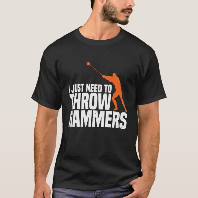 Need To Throw Hammer Throwing Thrower Track Field  T-Shirt (Front)