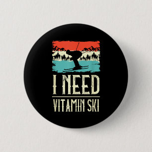 Need vitamin skiing lover ice ski winter sport 6 cm round badge