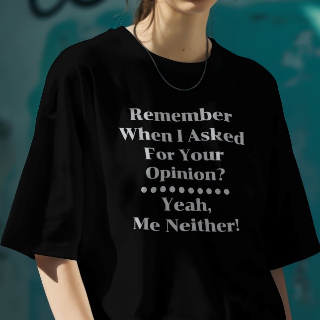 Need Your Opinion T-Shirt (Creator Uploaded)