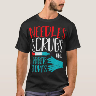 Needle Needles Scrubs And Rubber Gloves Doctor Sa T-Shirt