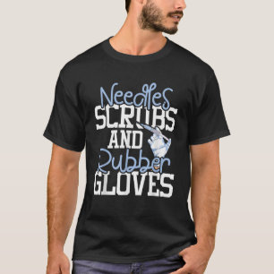 Needles Scrubs And Rubber Gloves Medical Phlebotom T-Shirt