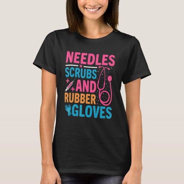 Needles Scrubs Rubber Gloves Phlebotomist Nurse Ph T-Shirt (Front)