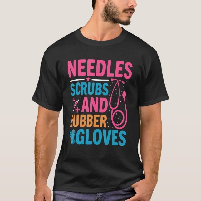 Needles Scrubs Rubber Gloves Phlebotomist Nurse Ph T-Shirt (Front)