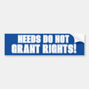Needs Don't Grant Rights Bumpersticker Ayn Rand Bumper Sticker