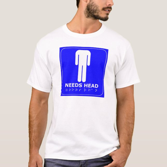 Needs head T-Shirt (Front)