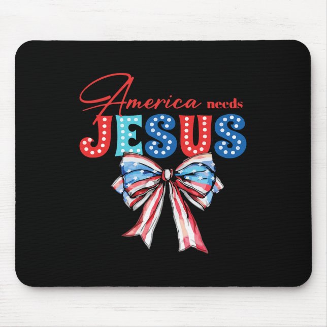 Needs Jesus Bow Christian Patriotic 4th Of July  Mouse Pad (Front)