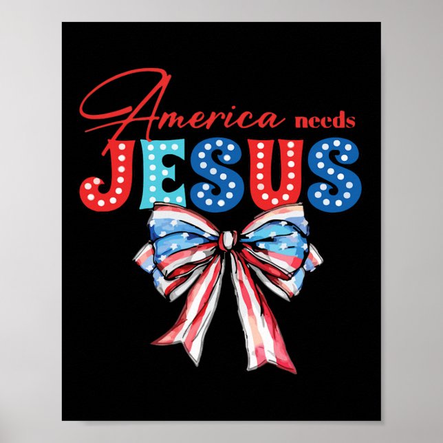 Needs Jesus Bow Christian Patriotic 4th Of July  Poster (Front)