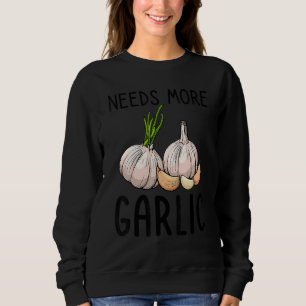 Needs More Garlic   Garlic Flavor Italian Sweatshirt