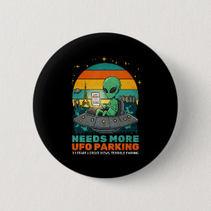 Needs More Ufo Parking Funny Alien Earth Review T  6 Cm Round Badge