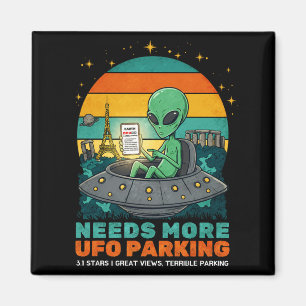Needs More Ufo Parking Funny Alien Earth Review T Magnet
