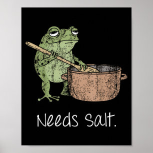Needs Salt Funny Cooking Chef Gift Poster