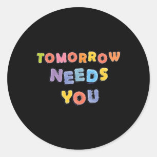 Needs You Mental Health Awareness Month Support  Classic Round Sticker