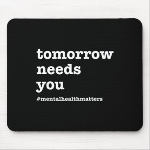 Needs You - Mental Health Awareness  Mouse Pad