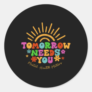 Needs You Mental Health Problems Awareness Classic Round Sticker
