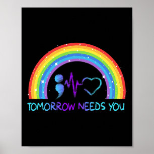 Needs You Suicide Prevention Awareness Rainbow  Poster