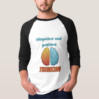 Negative and positive thinking T-Shirt