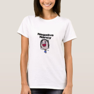 Negative Nancy T-Shirt