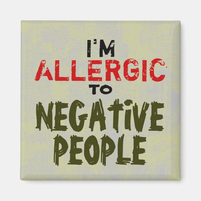 NEGATIVE PEOPLE ~ Magnet Truism (Front)