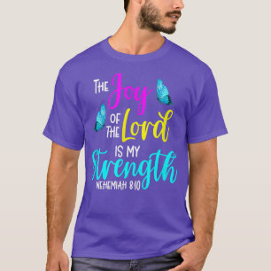 Nehemiah 810The Joy of the Lord is My Strength Chr T-Shirt