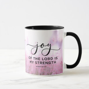 Nehemiah 8:10 Joy of the Lord Is My Strength Mug