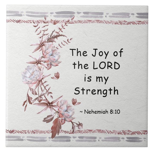 Nehemiah 8:10 The Joy of the Lord is my Strength Ceramic Tile (Front)