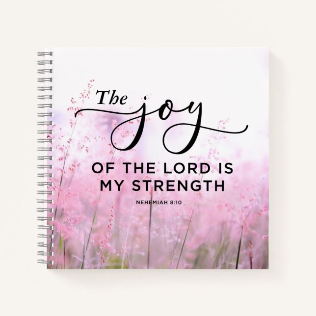 Nehemiah 8:10 The Joy of the Lord Is My Strength  Notebook (Front)