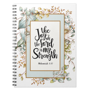 Nehemiah 8:10 The Joy of the Lord Is My Strength Notebook