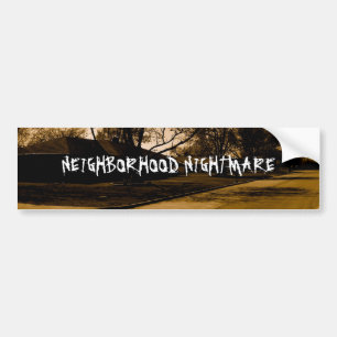 NEIGHBORHOOD NIGHTMARE BUMPER STICKER