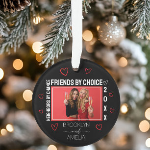 Neighbors by Chance Friends by Choice Christmas Ornament