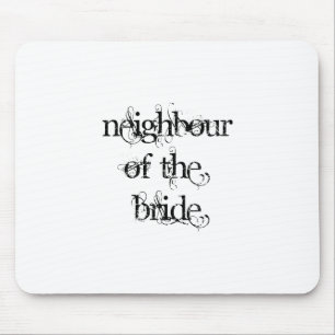 Neighbour of the Bride Mouse Pad