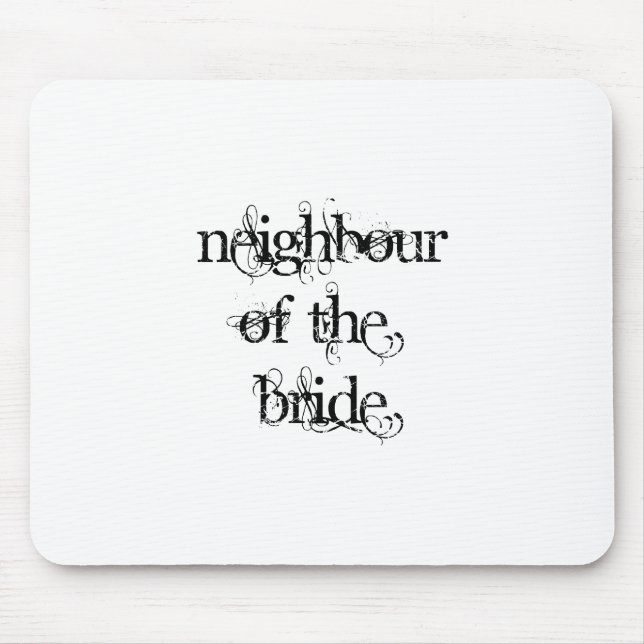 Neighbour of the Bride Mouse Pad (Front)