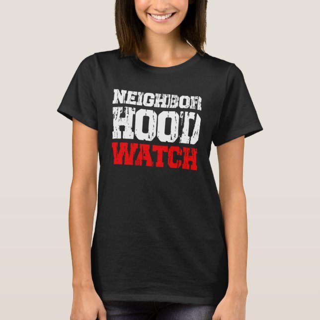 Neighbourhood Watch  2 T-Shirt (Front)
