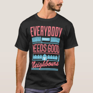 Neighbours Retro Everybody Needs Good Neighbours T-Shirt
