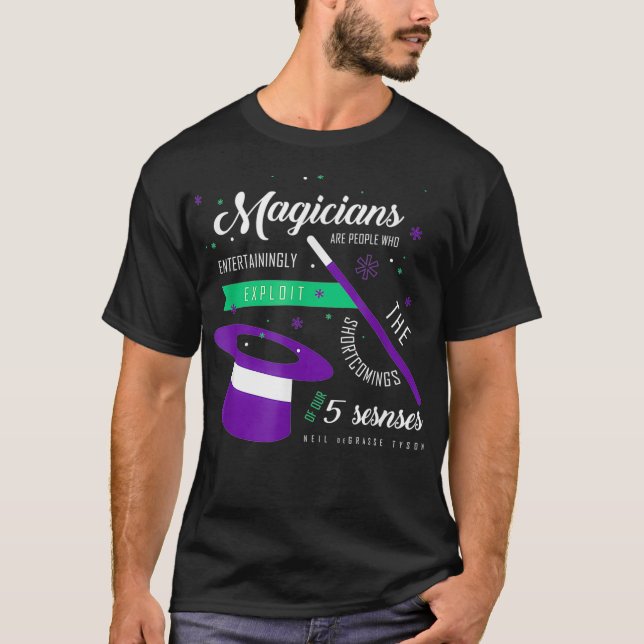 Neil deGrasse Tyson Magicians Quote  T-Shirt (Front)