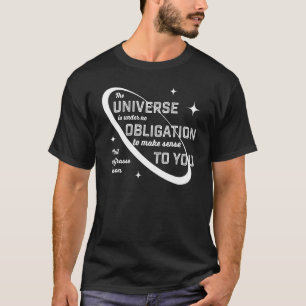 Neil Degrasse Tyson No Obligation To Make Sense T-Shirt
