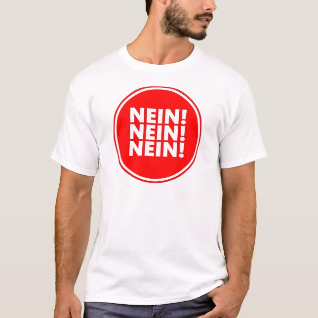 Nein! Nein! Nein! T-Shirt (Front)