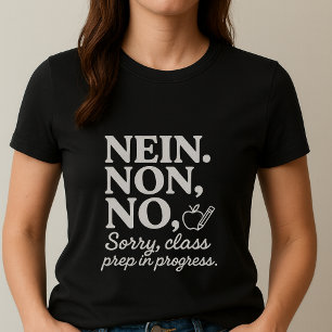 NEIN. NON. NO. Tee; Funny Class Prep Teacher T-Shirt