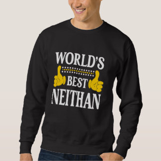 Neithan Personal Name Funny First Name World's Bes Sweatshirt