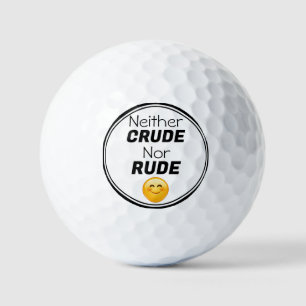 Neither Crude Nor Rude Golf Ball