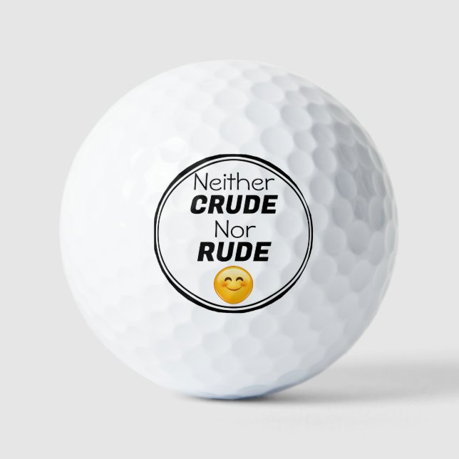 Neither Crude Nor Rude Golf Ball (Front)