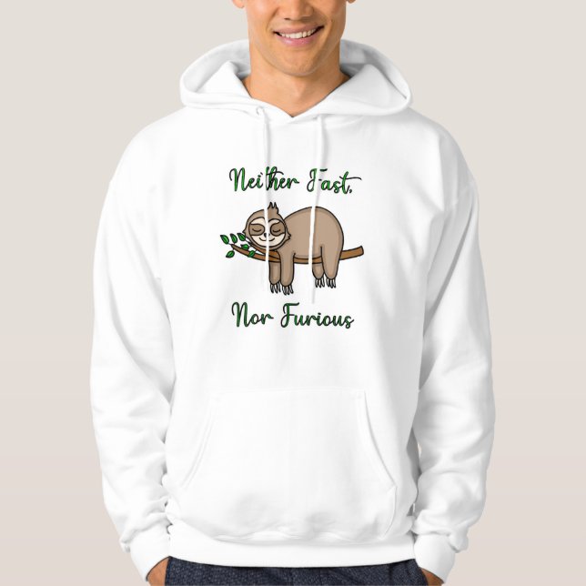 Neither Fast, Nor Furious Funny Lazy Sleepy Sloth  Hoodie (Front)
