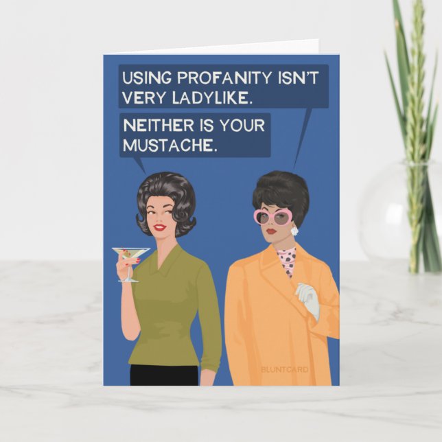 Neither is your mustache... card (Front)