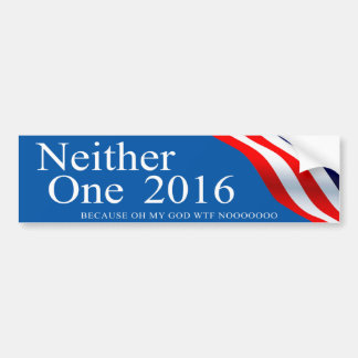 Neither One 2016 Bumper Sticker
