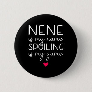 Nene Is My Name Spoiling Is My Game Funny 6 Cm Round Badge