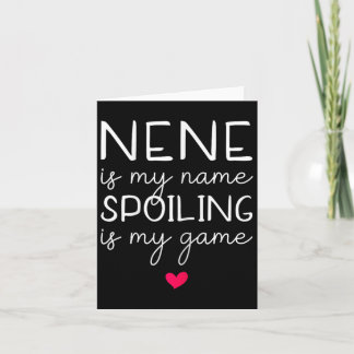 Nene Is My Name Spoiling Is My Game Funny  Card