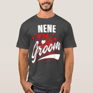 Nene Of Groom Wedding Party Matching Bridal Party T-Shirt