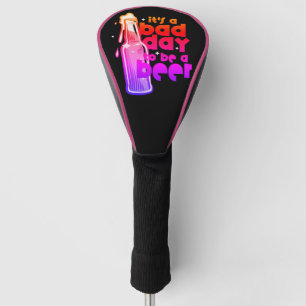 Neon Beer Golf Humour Bad Day to Be a Beer Joke Head Cover