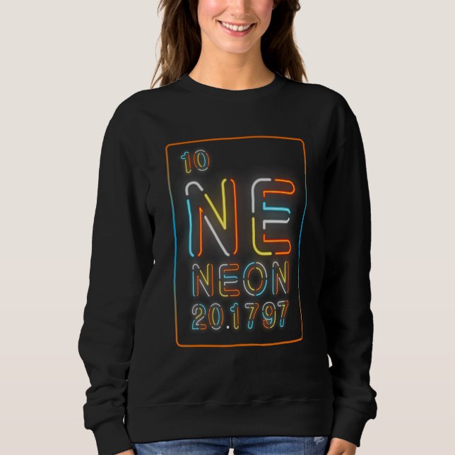 Neon Element Chemistry Periodic Table Trending  Qu Sweatshirt (Front)