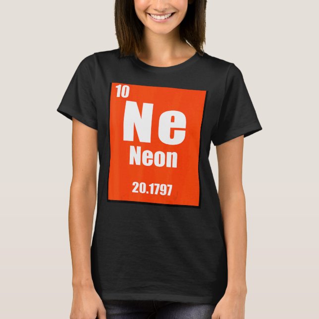 Neon Element Of The Chemistry Periodic Table For S T-Shirt (Front)